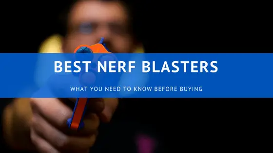 Best Nerf Blasters