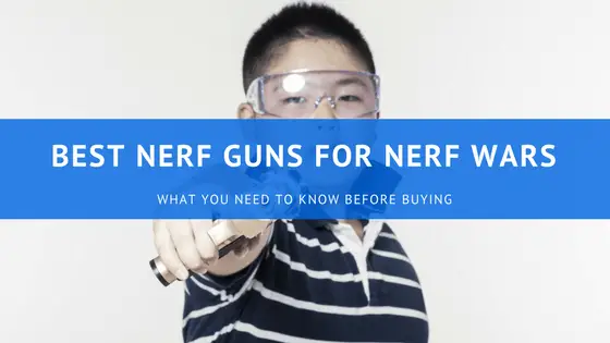 Best Nerf Guns for Nerf Wars