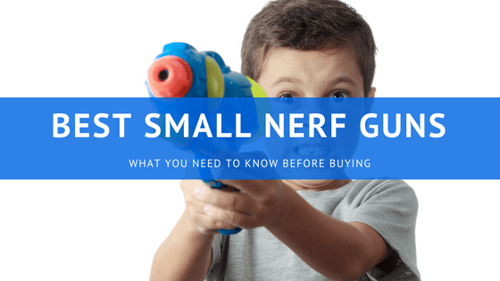 Best Small Nerf Guns