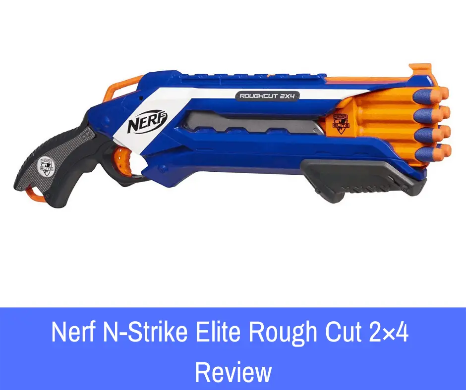 Nerf N-Strike Elite Rough Cut 2×4 Review