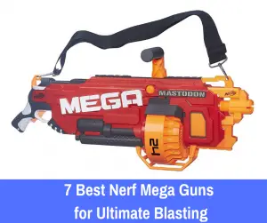Best Nerf N-Strike Mega Guns