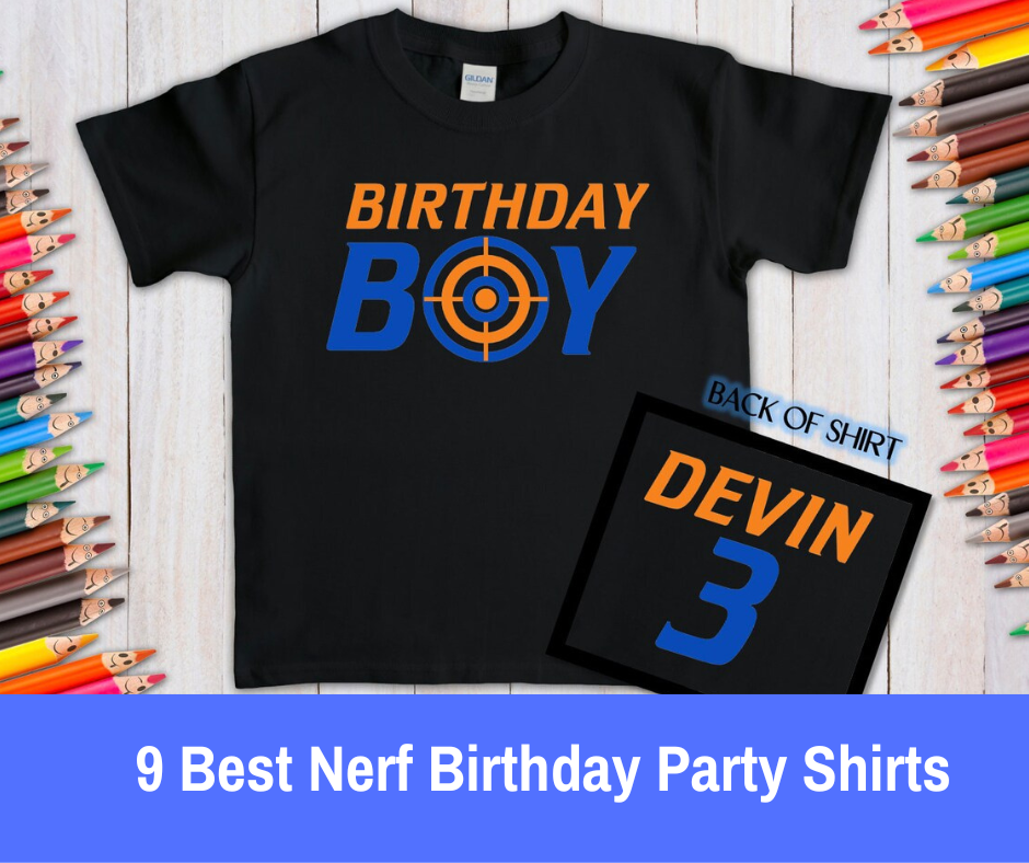 featured image of the 9 Best Nerf Birthday Party Shirts article - featuring a birthday image
